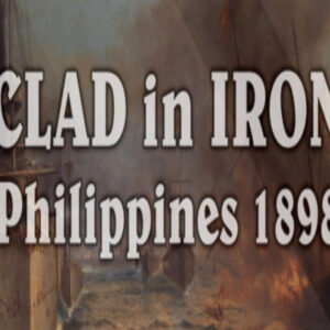 Clad in Iron: Philippines 1898 Steam CD Key