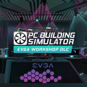 PC Building Simulator - EVGA Workshop DLC Steam CD Key