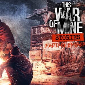 This War of Mine: Stories - Fading Embers DLC Steam CD Key