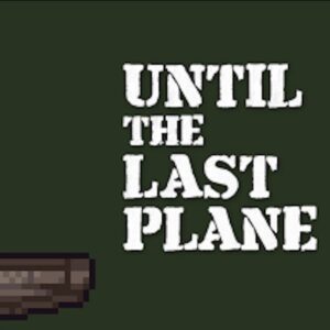 Until the Last Plane Steam CD Key